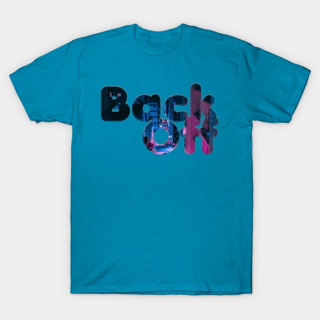 Back Off T-Shirt by afternoontees